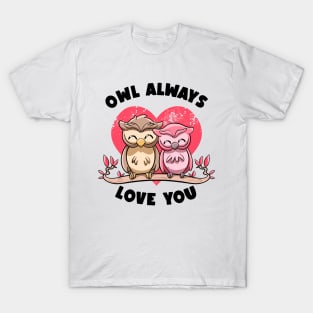 Owl Always Love You Adorable Owls Puns Couple Valentines Day T-Shirt